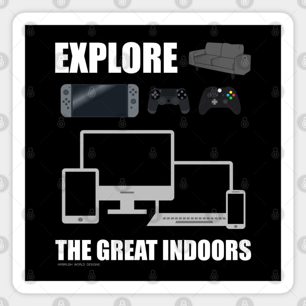 Explore The Great Indoors Gamer Novelty Gift Magnet by Airbrush World